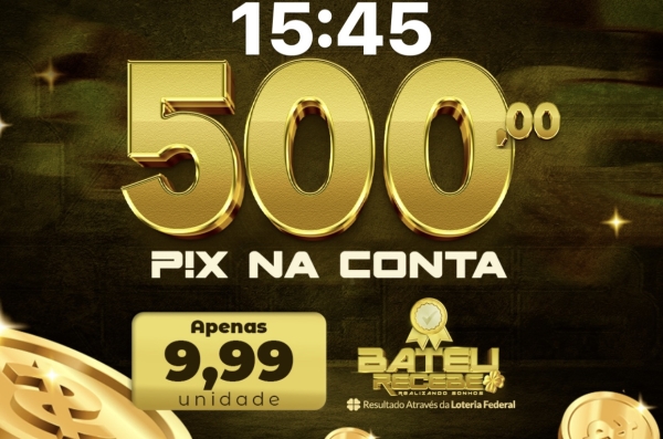 R$ 500,00 no PIX!
