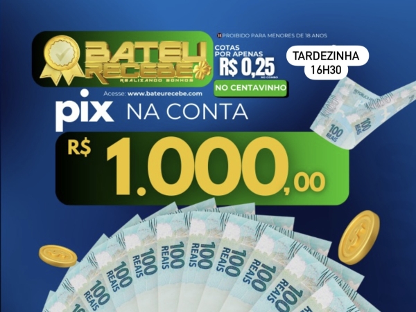 R$ 1.000,00 no PIX - PTV/RJ 16h30