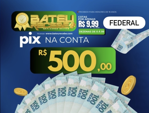 R$ 500,00 no PIX - LOTERIA FEDERAL