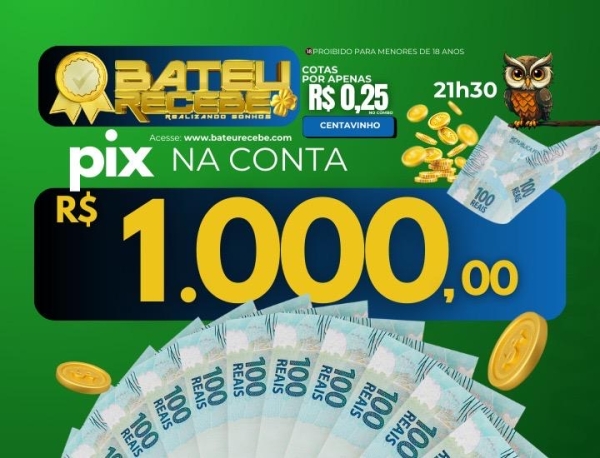 R$ 1.000,00 no PIX - CORUJA/RJ 21h30