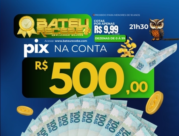 R$ 500,00 no PIX - CORUJA/RJ 21h30