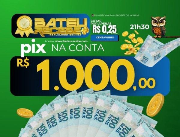 R$ 1.000,00 no PIX - CORUJA/RJ 21h30